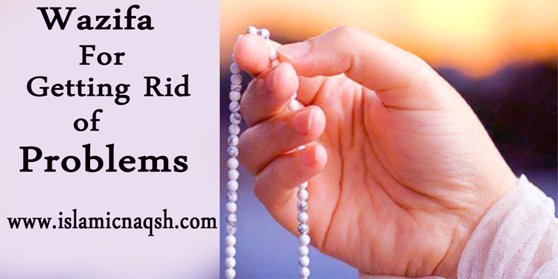 Wazifa For Getting Rid of Problems